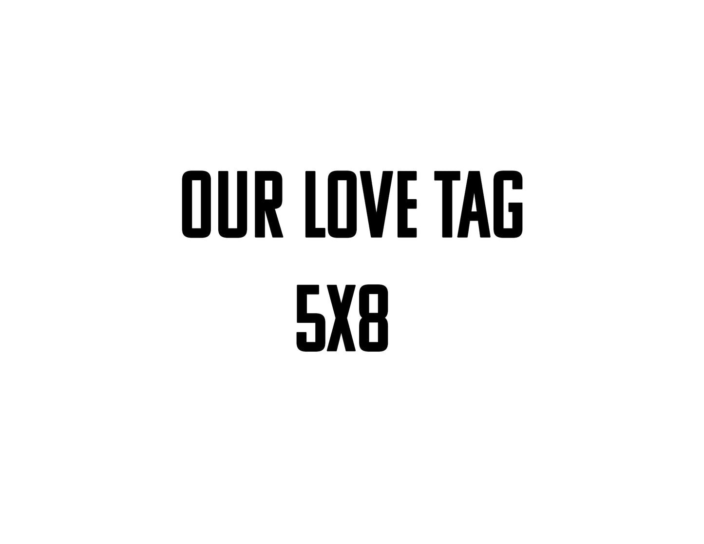 1-Plank 5x8 Our Love Tag