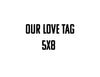 1-Plank 5x8  Our Love Tag